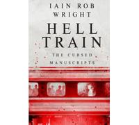 Hell Train: A Horror Novel: The Cursed Manuscripts (The Cursed Manuscripts (Horror Collection))