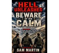 HELL UNLEASHED BEWARE OF HIS CALM: A Top Secret Mission During the First Year of the Afghanistan War (CIA Cowboy- The Ghost of Pecos)