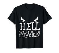 Hell Was Full So I Came Back --- T-Shirt