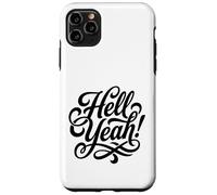 Hell Yeah! Enthusiastic and Always Ready to Go Case for iPhone 11 Pro Max
