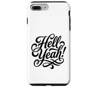 Hell Yeah! Enthusiastic and Always Ready to Go Case for iPhone 7 Plus/8 Plus