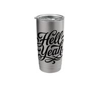Hell Yeah! Enthusiastic and Always Ready to Go Stainless Steel Insulated Tumbler