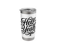 Hell Yeah! Enthusiastic and Always Ready to Go Stainless Steel Insulated Tumbler