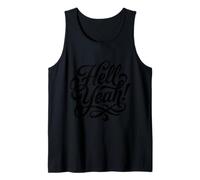 Hell Yeah! Enthusiastic and Always Ready to Go Tank Top