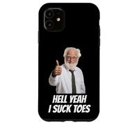 Hell Yeah I Suck Toes Funny Embarrassing Inappropriate Weird Case for iPhone 11