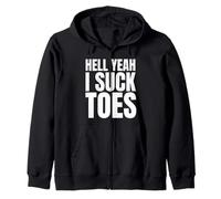 Hell Yeah I Suck Toes Funny Embarrassing Zip Hoodie
