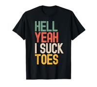 Hell Yeah I Suck Toes Funny Inappropriate Adult Humor Men T-Shirt