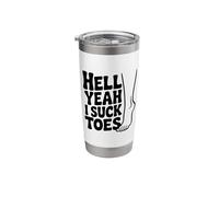 Hell Yeah I Suck Toes Funny Quirky Humor Stainless Steel Insulated Tumbler