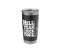 Hell Yeah I Suck Toes Funny Quirky Humor Stainless Steel Insulated Tumbler