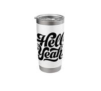 Hell Yeah! Ready for a Good Time Stainless Steel Insulated Tumbler