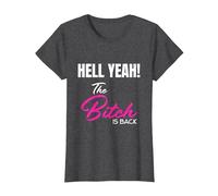Hell Yeah! The Bitch is Back T-Shirt T-Shirt, Women, Dark Heather Grey, Large