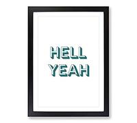Hell Yeah Typography Framed Print | A2 Black Framed Wall Art | Ready to Hang | Modern Positive Affirmations Picture | Living Room Bedroom Lounge Office