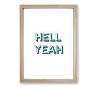 Hell Yeah Typography Framed Print | A2 Oak Framed Wall Art | Ready to Hang | Modern Positive Affirmations Picture | Living Room Bedroom Lounge Office