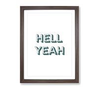 Hell Yeah Typography Quote Framed Print | A2 Walnut Framed Wall Art | Ready to Hang | Modern Positive Affirmations Picture | Living Room Bedroom Lounge Office