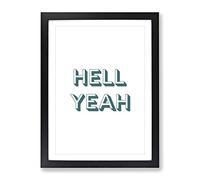 Hell Yeah Typography Quote Framed Wall Art Print, Ready to Hang Picture for Living Room Bedroom Home Office Décor, Black A2 (64 x 46 cm)