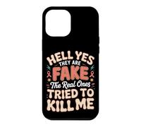 Hell Yes They Are Fake the Real Ones Tried to Kill Me Breast Case for iPhone 12 Pro Max