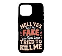 Hell Yes They Are Fake the Real Ones Tried to Kill Me Breast Case for iPhone 16 Pro Max