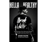 Hella Healthy: The Biology-First Recovery Book for People Sobriety Didn’t Fix