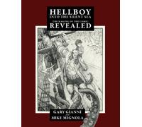 Hellboy Into the Silent Sea : The Making of the Comic Revealed
