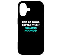 Hellenic Hound List Of Dogs Better Than Hellenic Hounds Case for iPhone 17