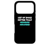 Hellenic Hound List Of Dogs Better Than Hellenic Hounds Case for iPhone 17 Pro