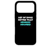 Hellenic Hound List Of Dogs Better Than Hellenic Hounds Case for iPhone 17 Pro Max