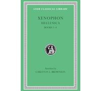 Hellenica, Volume I: Books 1-4 (Loeb Classical Library 88)