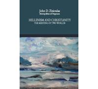 Hellenism and Christianity: The Meeting of Two Worlds (Doxa and Praxis)