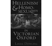 Hellenism and Homosexuality in Victorian Oxford: American Thought and Culture in the 1960s