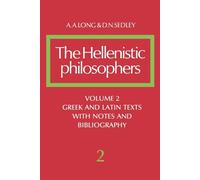 The Hellenistic Philosophers: Volume 2, Greek and Latin Texts with Notes and Bibliography