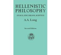 Hellenistic Philosophy: Stoics, Epicureans, Sceptics (Classical Life and Letters)
