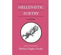 Hellenistic Poetry: An Anthology (Wisconsin Studies in Classics)