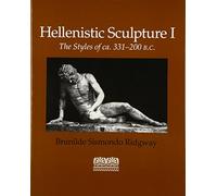 Hellenistic Sculpture: Styles of Ca. 331-200 B.C. v. 1 (Wisconsin Studies in Classics): The Styles of CA. 331-200 B.C.: 01