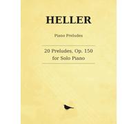 Heller 20 Preludes, Op. 150: Twenty Preludes for Solo Piano