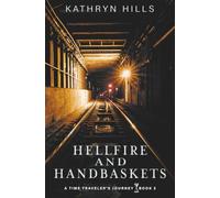 Hellfire and Handbaskets (A Time Traveler's Journey)