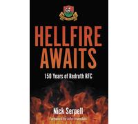 Hellfire Awaits : 150 Years of Redruth Rugby Club