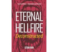 Hellfire Deconstructed: An In-Depth Study of the Bible Verses About Hell (Quick-Read Collection)