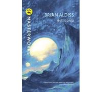 [Helliconia: "Hellonica Spring", "Helliconia Summer", "Helliconia Winter"] (By: Brian W. Aldiss) [published: August, 2010]