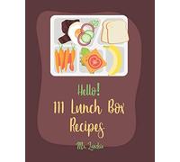 Hello! 111 Lunch Box Recipes: Best Lunch Box Cookbook Ever For Beginners [Book 1]