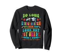 Hello 1st Grade Here I Come So Long Kindergarten Graduation Sweatshirt