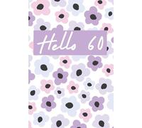Hello 60 - Cute 60th Birthday Gift Notebook | Floral Pattern Lined Journal for Women | 6x9 Birthday Keepsake Notebook, 120 Pages