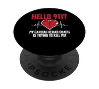 Hello 911? My Cardiac Rehab Coach Is Trying To Kill Me PopSockets Adhesive PopGrip