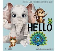 Hello - A Fun-loving Guide to Greetings: Toddlers will love this delightful poetry book of opposites and friendly animals Social Emotional Learning Excellent gift book for baby shower