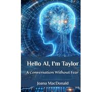 Hello AI, I'm Taylor: A Conversation Without Fear