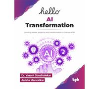 Hello AI Transformation: Leading people, projects, and transformation in the age of AI (English Edition)