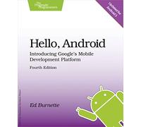 Hello, Android 4e: Introducing Google's Mobile Development Platform