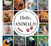 Hello, Animals!: A Picture Book to Learn Animal Names and Build Vocabulary