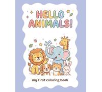 Hello Animals! My First Coloring Book: Simple and fun designs for toddlers to discover their first animal friends.