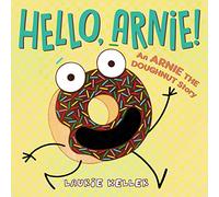 Hello, Arnie!: An Arnie the Doughnut Story: 5 (Adventures of Arnie the Doughnut)