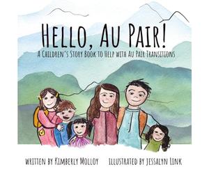 Hello, Au Pair!: A Children's Story Book to Help With Au Pair Transitions